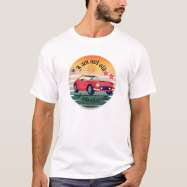 "Jag är inte gammal, jag är klassisk": Retro T-shi T Shirt