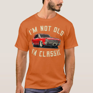 Jag är inte gammal jag är klassisk Retro Vintage B T Shirt