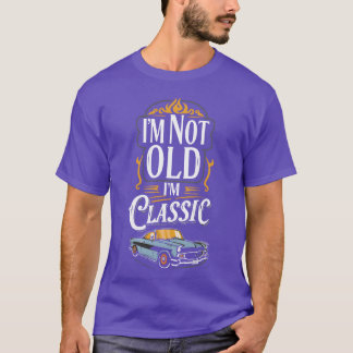 Jag är inte gammal jag är klassisk rolig bil rolig t shirt