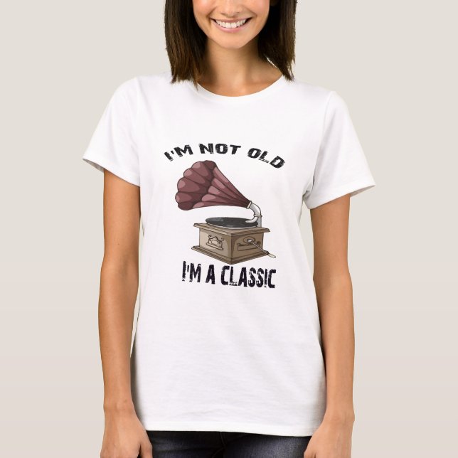 Jag är inte gammal jag är klassisk t shirt (Framsida)