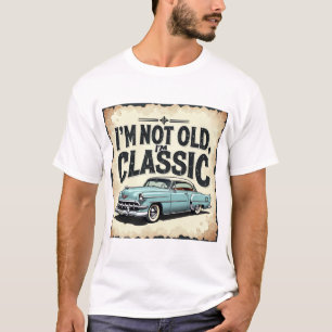 Jag är inte gammal, jag är klassisk t-shirt