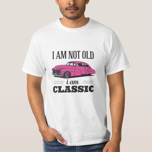 Jag är inte gammal jag är klassisk t shirt (Framsida)