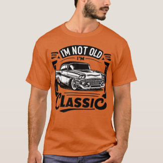 Jag är inte gammal jag är klassisk vintagebil t shirt