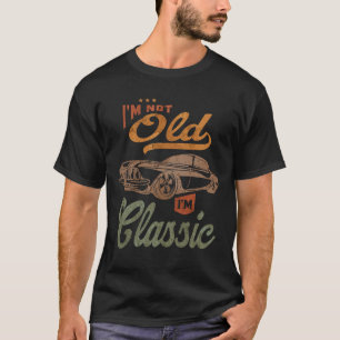 Jag är inte gammal, jag är klassiskt roligt bilmär t shirt