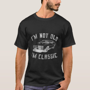Jag är inte gammal, jag är klassiskt underbart bil t shirt