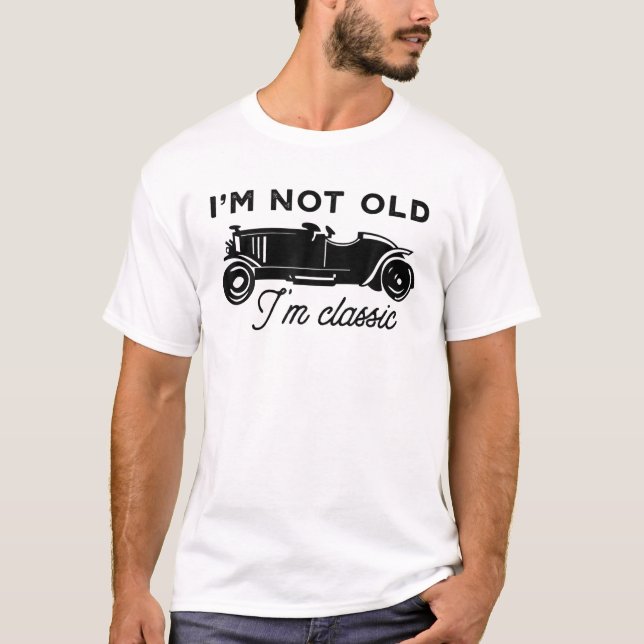 Jag är inte gammal, jag är klassiskt underbart föd t shirt (Framsida)