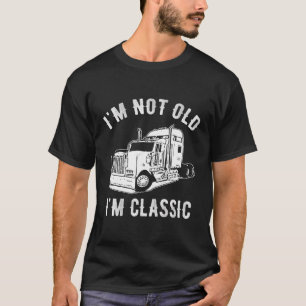 Jag är inte gammal, jag är Lastbil-chaufförer från T Shirt