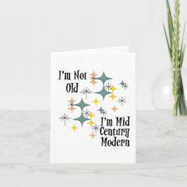 Jag är inte gammal.. Jag är Mid Century Modern Ato Kort