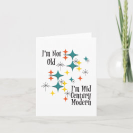 Jag är inte gammal.. Jag är Mid Century Modern Ato Kort