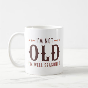 Jag är inte gammal, jag är väl försedd kaffemugg