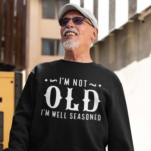 Jag är inte gammal, jag är väl försedd lång ärmad tröja (I'm not old sweatshirt)