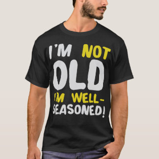 Jag är inte gammal, jag är välsmakad Humor Motivat T Shirt