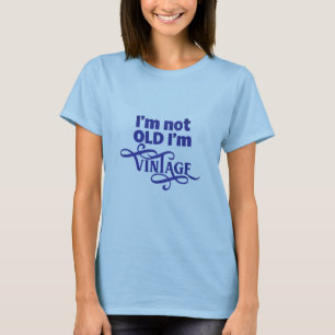 Jag är inte gammal, jag är Vintage blå citat för k T Shirt