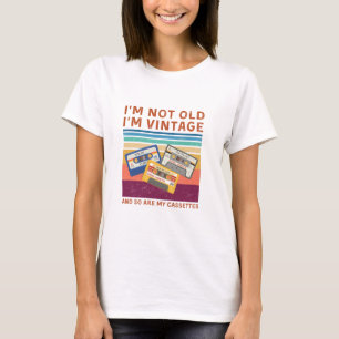 Jag är inte gammal, jag är Vintage (och det är min T Shirt