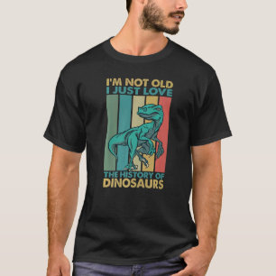 Jag är inte gammal jag bara Kärlek i dinosaurierna T Shirt