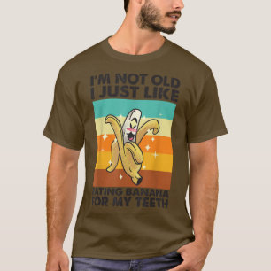 Jag är inte gammal, jag gillar bara att äta Banana T Shirt