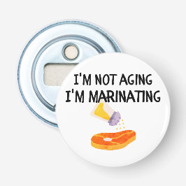 Jag är inte gammal, jag marinerar flasköppnare