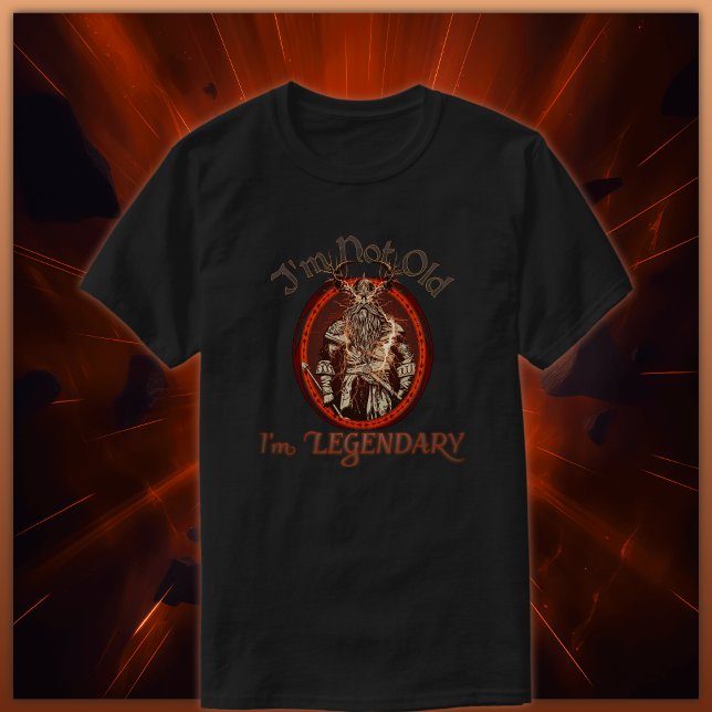 Jag är inte gammal, min legendary t shirt (Skapare uppladdad)