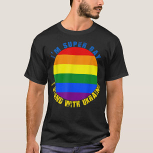 Jag är inte gay jag är super gay Jag Står med Ukra T Shirt