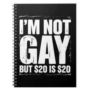 Jag är inte gay men 20 dollar är 20 dollar Roligt Anteckningsbok