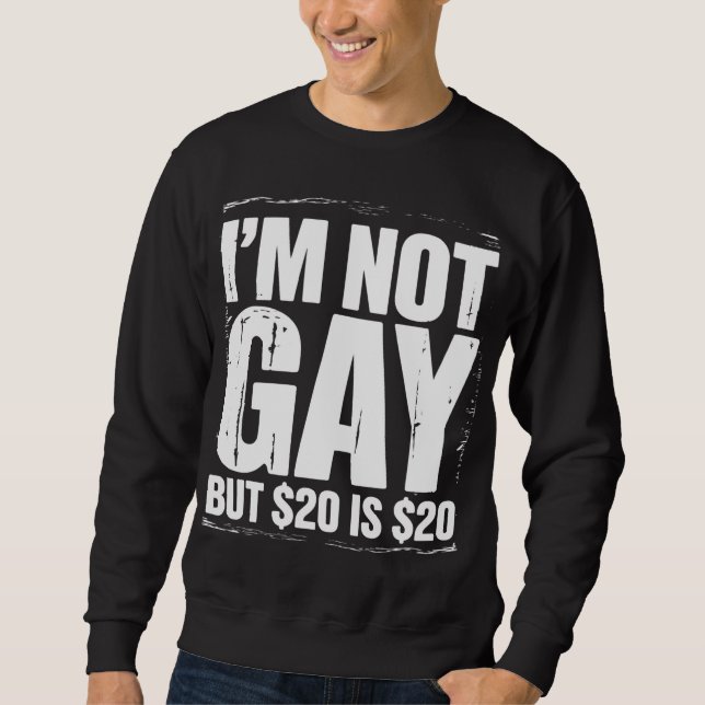 Jag är inte gay men 20 dollar är 20 dollar Roligt  Lång Ärmad Tröja (Framsida)