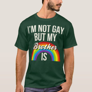 Jag är inte Gay, men min bror är Gay Gender Equali T Shirt