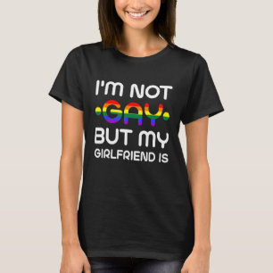 Jag är inte Gay, men min flickvän är TShirt Humor T Shirt