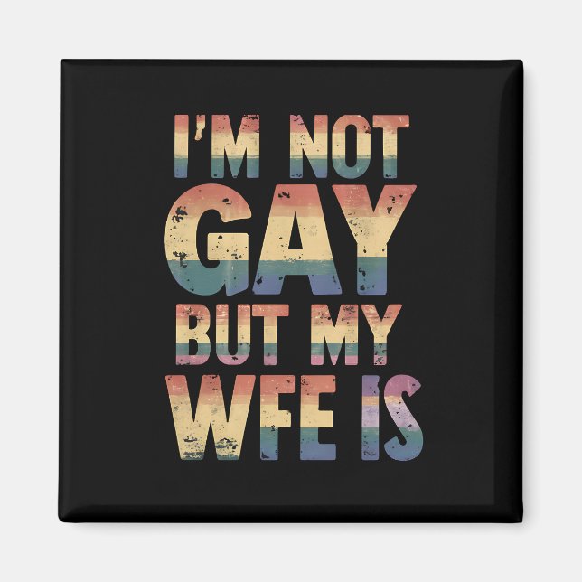 Jag är inte Gay, men min fru är HBT Rainbow Bröllo Magnet (Framsidan)