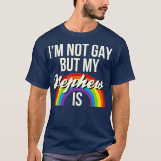 Jag är inte Gay, men min Nephew är Gay Gender Equa T Shirt