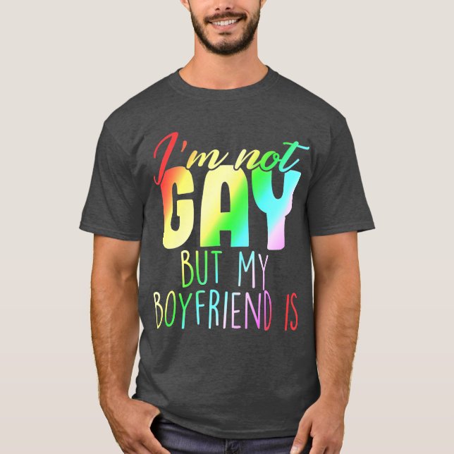 Jag är inte Gay, men min pojkvän är övergiven med  T Shirt (Framsida)
