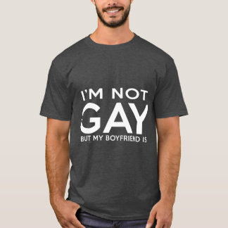Jag är inte Gay, men min pojkvän är t (2) T Shirt