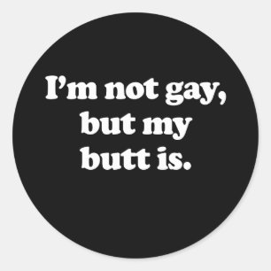 Jag är inte gay, men min rumpa är (Pickup Line) Runt Klistermärke