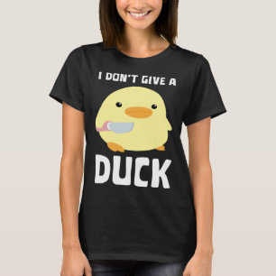 Jag är inte Ge A Anka Anka med Knivar Meme T Shirt