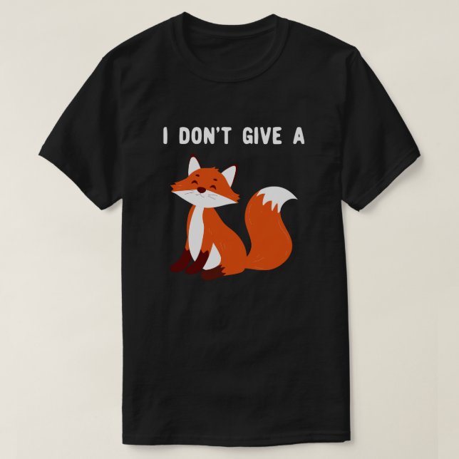 Jag är inte Ge a Fox T Shirt (Design framsida)