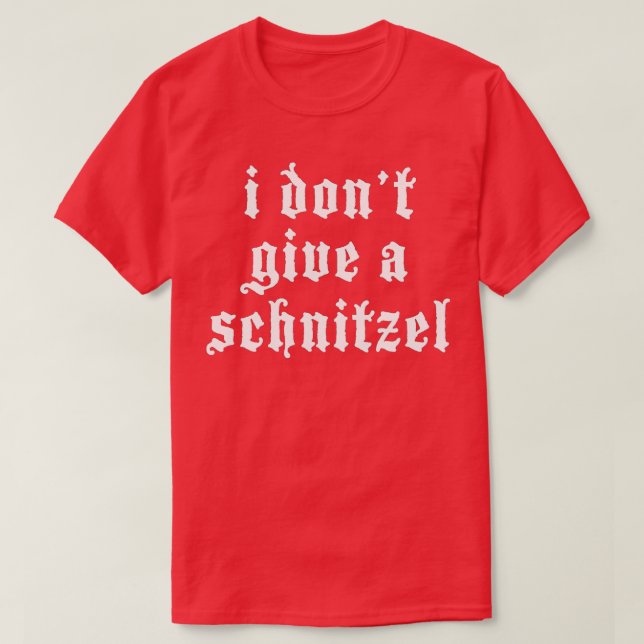Jag är inte Ge A Schnitzel German Funny Oktoberfes T Shirt (Design framsida)