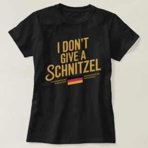 Jag är inte Ge a Schnitzel - Tyskland, Tyskland T Shirt