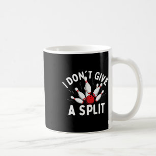 Jag är inte Ge A Split - Bowlareare Bowling Kaffemugg