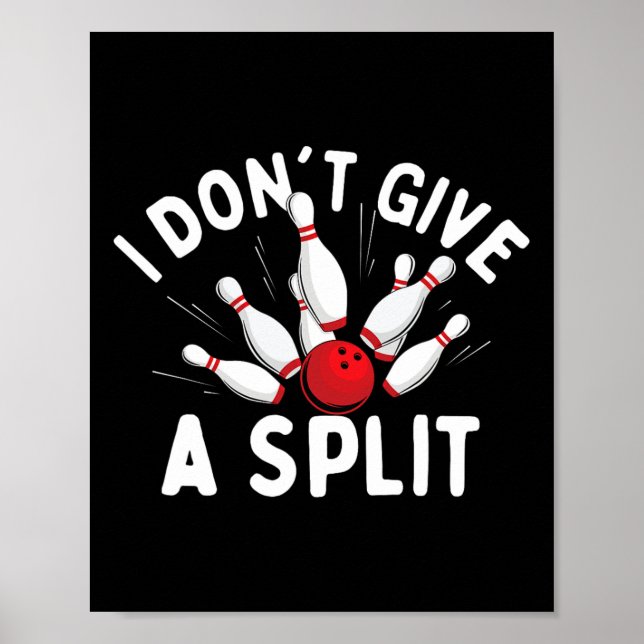 Jag är inte Ge A Split - Bowlareare Bowling Poster (Framsidan)