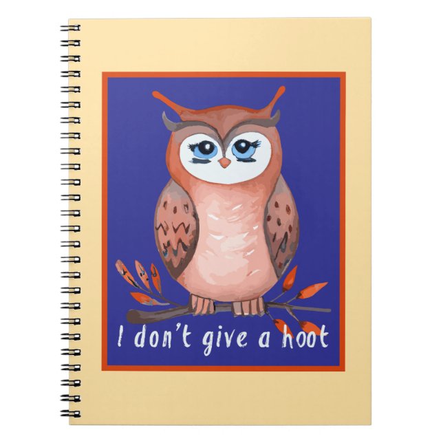 Jag är inte ge en hoot, uggla älskare-gåva anteckningsbok (Framsidan)