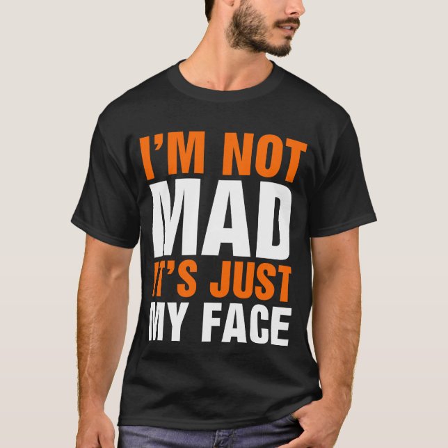Jag är inte glad att det bara är min Ansikte som ä T Shirt (Framsida)