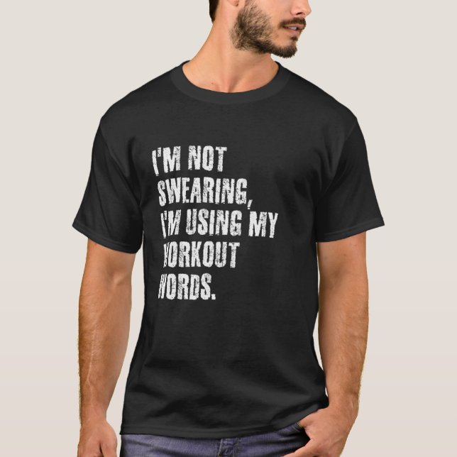 Jag är inte glad att jag använder min Workout Ord. T Shirt (Framsida)