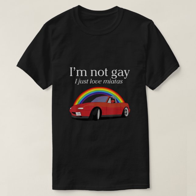 Jag är inte glad jag bara Kärlek Miatas Apparel T Shirt (Design framsida)