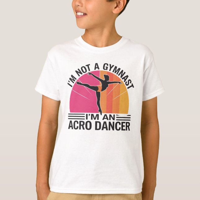 Jag är inte Gymnast. Jag är en Acro Dancer-gåva T Shirt (Framsida)