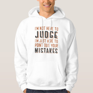 Jag är inte här för domare hoodie