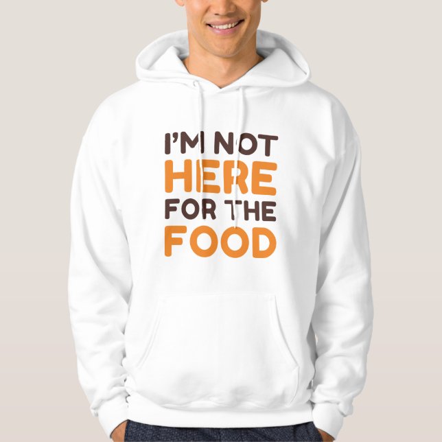 Jag är inte här för maten hoodie (Framsida)