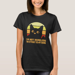 Jag är inte hemlös på gatan. t shirt