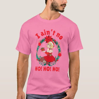 Jag är inte Ho Ho Ho. Jag är inte Ho Ho Ho Ho. T Shirt