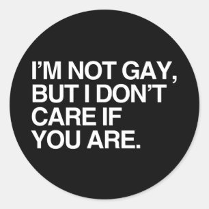 JAG ÄR INTE HOMO MEN JAG BRYR MIG INTE OM DU ÄR RUNT KLISTERMÄRKE
