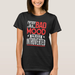 Jag är inte i ett dåligt läge.. jag är bara introd t shirt