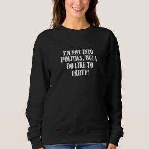 Jag är inte i Politik men jag gillar Party T Shirt